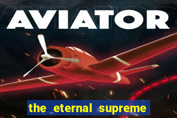 the eternal supreme pt br